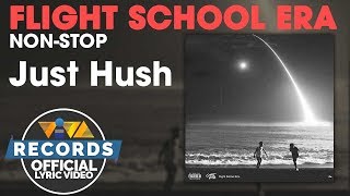 Just Hush quotFlight School Eraquot Nonstop Playlist [upl. by Hinkel]