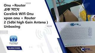 CoreLink OnuRouter এক সাথে Combo  Xpon Onu Single brand Router  ModelWS205Unboxing [upl. by Lardner]