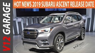 2019 Subaru Ascent Release Date Specs and Price [upl. by Gaige]