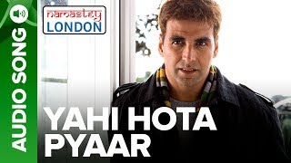 YAHI HOTA PYAAR  Full Audio Song  Namastey London  Akshay Kumar amp Katrina Kaif [upl. by Nyllij]