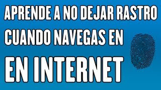 Aprende a navegar sin dejar rastro en internet Fácil y rápido  Bien explicado [upl. by Wain]