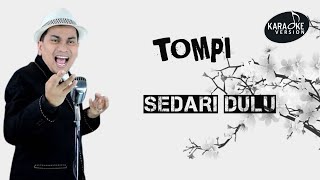 TOMPI  SEDARI DULU  Karaoke Version 🎤🎤🎤 [upl. by Kanal916]