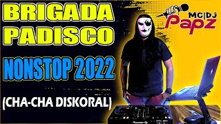 BRIGADA PADISCO NONSTOP 2023  CHACHA DISKORAL  DJPAPASOY REMIX [upl. by Inama]