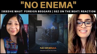 NO ENEMA Seedhe Maut x Foreign Beggars x Sez On The Beat REACTION  Azadi Records [upl. by Eiba]