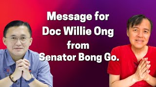 Message for Doc Willie Ong  from Senator Bong Go [upl. by Anivek56]