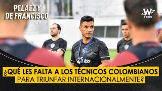 ¿Qué les falta a los técnicos colombianos para triunfar internacionalmente  Peláez y de Francisco [upl. by Reisfield658]