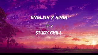 30 minutes English x Hindi lofi  Study chill  Ep 2 Of Relaxing Mashups [upl. by Chrisy589]