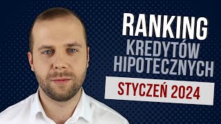 Ranking kredytów hipotecznych styczeń 2024 [upl. by Eanahc]