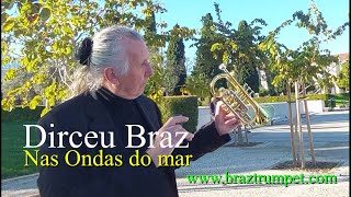 DIRCEU BRAZ quotNas ondas do marquot Compositores Dirceu Braz amp GMatias Jr wwwbraztrumpetcom [upl. by Jud]