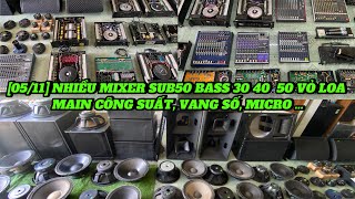 NGÀY 0511 NHIỀU MIXER SUB 50 LOA BASS 30 40 TREB  MAIN CÔNG SUẤT VANG SỐ MICRO CỰC MỀM [upl. by Ennyl]