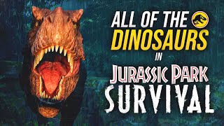 ALL OF THE DINOSAURS IN JURASSIC PARK SURVIVAL [upl. by Nam]