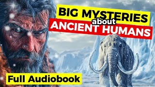 Journey into Ancient Human History Full Audiobook [upl. by Ecidnacal]