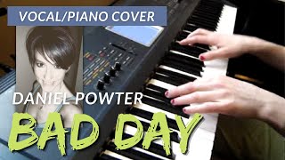 Daniel Powter  Bad Day  PIANO VOCAL COVER [upl. by Sabir]