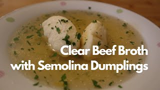 Clear Beef Broth with Semolina Dumplings  Rindsuppe mit Grießnockerl [upl. by Simsar]