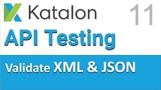 Katalon Studio API Testing 11  Validate XML and JSON Response Values [upl. by Analihp]