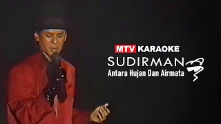 Sudirman  Antara Hujan Dan Airmata Karaoke [upl. by Anelram]