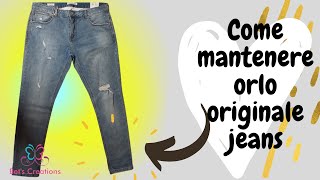 Come fare lorlo ai jeans mantenendo loriginale [upl. by Aiksas785]