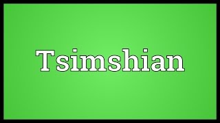 Tsimshian Meaning [upl. by Kleinstein103]