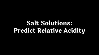 Salt Solutions Predict Relative Acidity [upl. by Nalorac774]