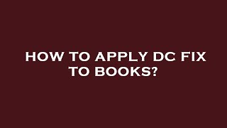 How to apply dc fix to books [upl. by Llabmik]