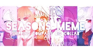 🍂Season Meme 🍂  Art amp Gacha  Big Collab   Shipping Company [upl. by Ellehcam]