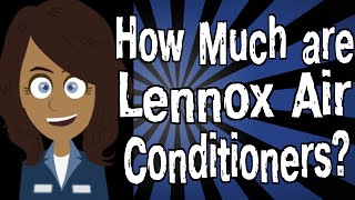 How Much are Lennox Air Conditioners [upl. by Valenza]