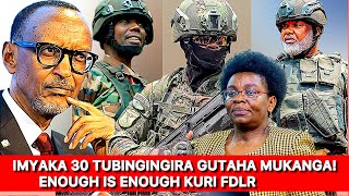 IMYAKA 30 TUBINGINGIRA GUTAHA MUKANGA🚨ENOUGH IS ENOUGH KURI FDLR [upl. by Oxley]