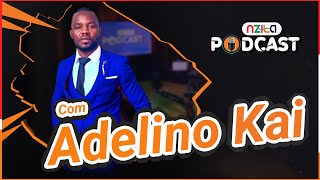 Nzila Podcast  011 com Adelino Domingos Kai [upl. by Azyl]