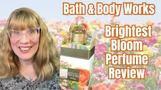 Bath amp Body Works Brightest Bloom Perfume Review [upl. by Sopher]