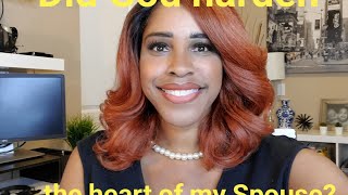 Did God Harden the heart of my Spouse [upl. by Jacquet]