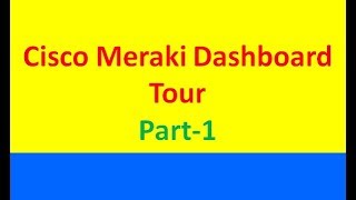 Cisco Meraki Dashboard Tour Part1 [upl. by Garvy]