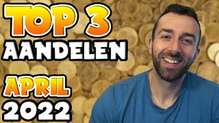 TOP 3 AANDELEN OM TE KOPEN  APRIL 2022 [upl. by Cosma]