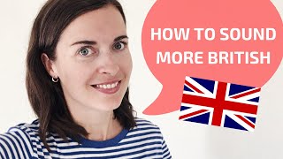 How to sound British  How to speak with a British accent [upl. by Eenwat]