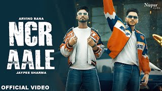 NCR Aale Official Video  Jaypee amp Arvind Rana  New Haryanvi Songs Haryanvi 2024  Nav Haryanvi [upl. by Schumer39]