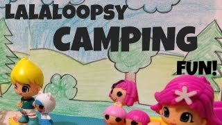 Lalaloopsy Camping Fun [upl. by Stalker]