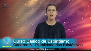 Curso Básico de Espiritismo  Caderno 6  Pluralidade das Existências [upl. by Bord]