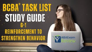 Reinforcement to Strengthen Behavior  BCBA® Task List Study Guide G1  ABA Exam Review [upl. by Argile401]