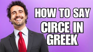 How To Pronounce Circe in Greek Correctly [upl. by Aerb]