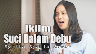 Suci Dalam Debu Saleem Iklim  Syiffa Syahla Cover Bening Musik [upl. by Cirle]