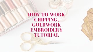 How to work chipping goldwork embroidery tutorial [upl. by Justicz654]