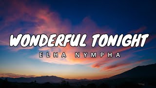 WODERFUL TONIGHT by Elha Nympha Lyrics [upl. by Letnwahs]