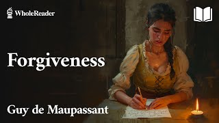 Forgiveness  Guy de Maupassant  Adventure [upl. by Herbst395]