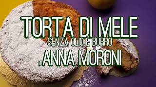 Torta di mele senza olio e burro di Anna Moroni ricetta [upl. by Iaria729]