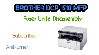 Brother DCP1510 Fuser Unite Disassembly [upl. by Nytsyrk774]