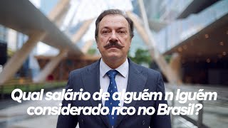 Qual salário de alguém considerado Rico no Brasil [upl. by Abisia]