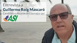 Entrevista al Candidato a Alcalde de Llucmajor Guillermo Roig Mascaro ASI [upl. by Aietal621]