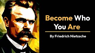 Friedrich Nietzsche philosophy  Become Who You Are [upl. by Schreck]