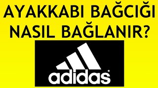 Adidas Ayakkabı Bağcığı Nasıl Bağlanır [upl. by Ashlee]