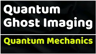 Quantum Ghost Imaging Revolutionary Imaging Using Photon Correlations [upl. by Anabel]