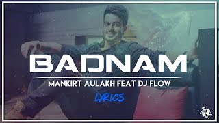 Badnam  Lyrics  Mankirt Aulakh Feat Dj Flow  Syco TM [upl. by Gottuard476]